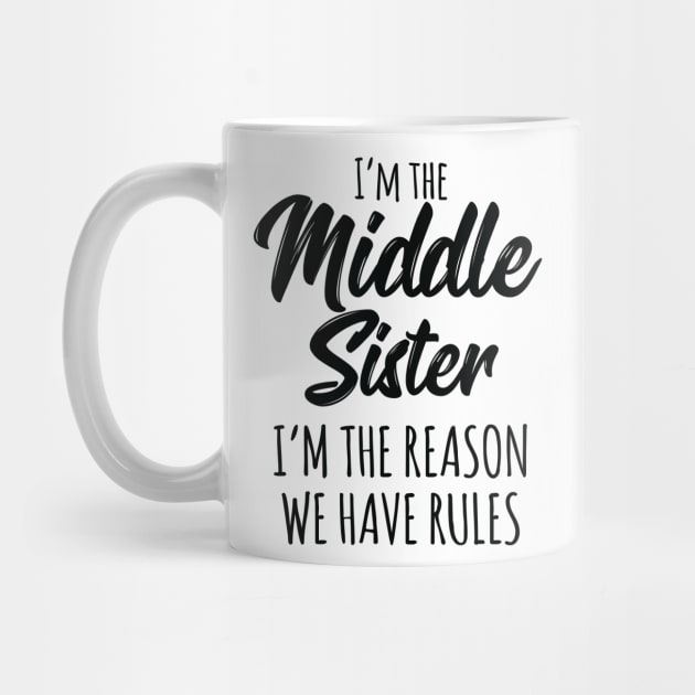 Middle Sister Shirt Funny I Am Reason We Have Rules Sibling by Pennelli Studio